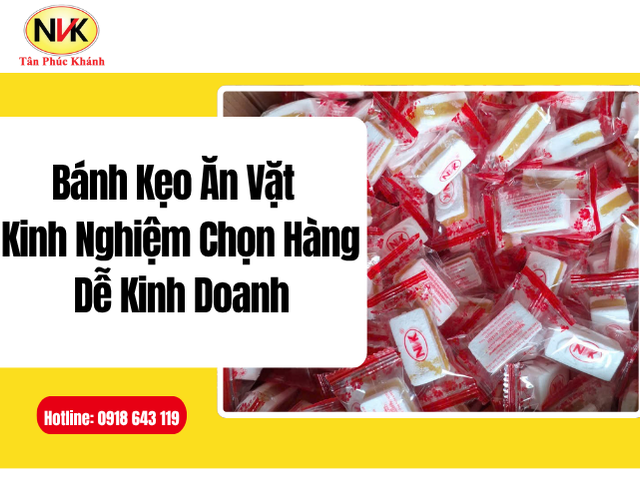 Bánh Kẹo Ăn Vặt – Kinh Nghiệm Chọn Hàng Dễ Kinh Doanh