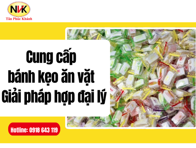 Cung Cấp Bánh Kẹo Ăn Vặt – Giải Pháp Cho Đại Lý