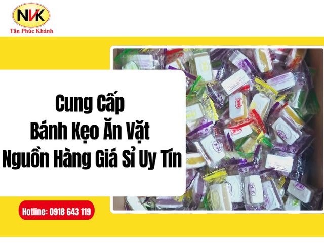 Cung Cấp Bánh Kẹo Ăn Vặt – Nguồn Hàng Giá Sỉ Uy Tín